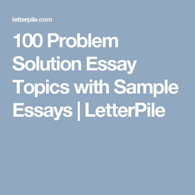 100 Problem Solution Essay Topics