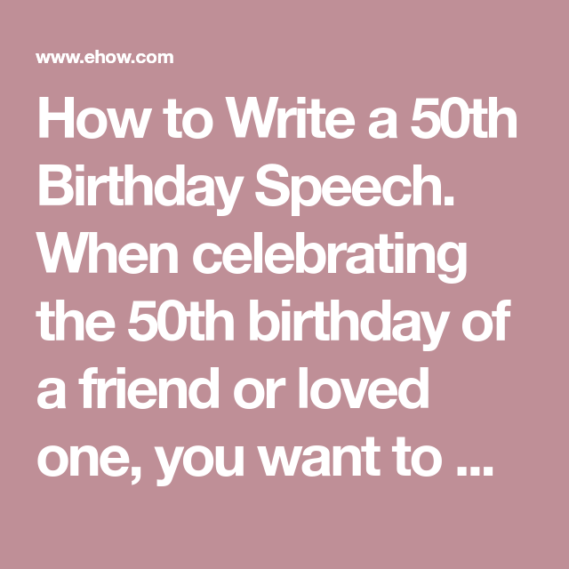 How To Write A Speech For My 50th Birthday