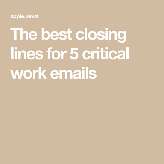 The best closing lines for 5 critical work emails — Ladders Work