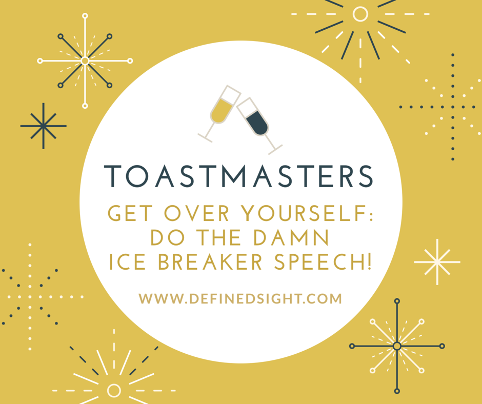 Toastmasters Get over yourself and do the d*** Ice Breaker Speech! Ice breakers, Get over it