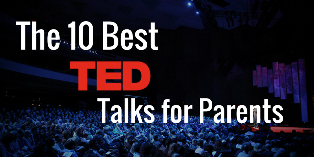 The 10 Best TED Talks for Parents Early Childhood Education Zone