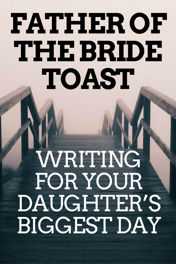 Father of The Bride Toast Writing For Your Daughter’s Biggest Day Wedding Speeches and