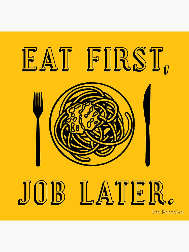 "Office Lunch Time Quote Eat First Job Later" Sticker by CitizenWong Redbubble