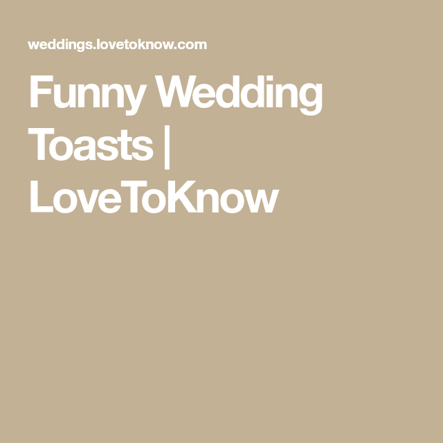 Funny Wedding Toasts LoveToKnow Funny wedding toasts, Wedding humor, Wedding toast examples