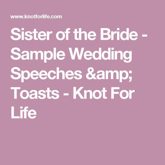 Sister of the Bride Sample Wedding Speeches & Toasts Knot For Life Sample wedding speech