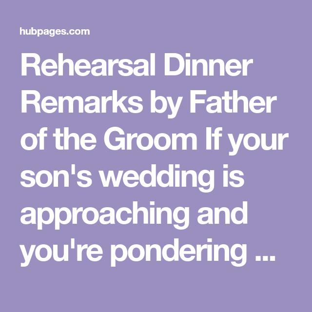 Father of the Groom Rehearsal Dinner Speech Wedding speech, Rehearsal dinner speech, Best man