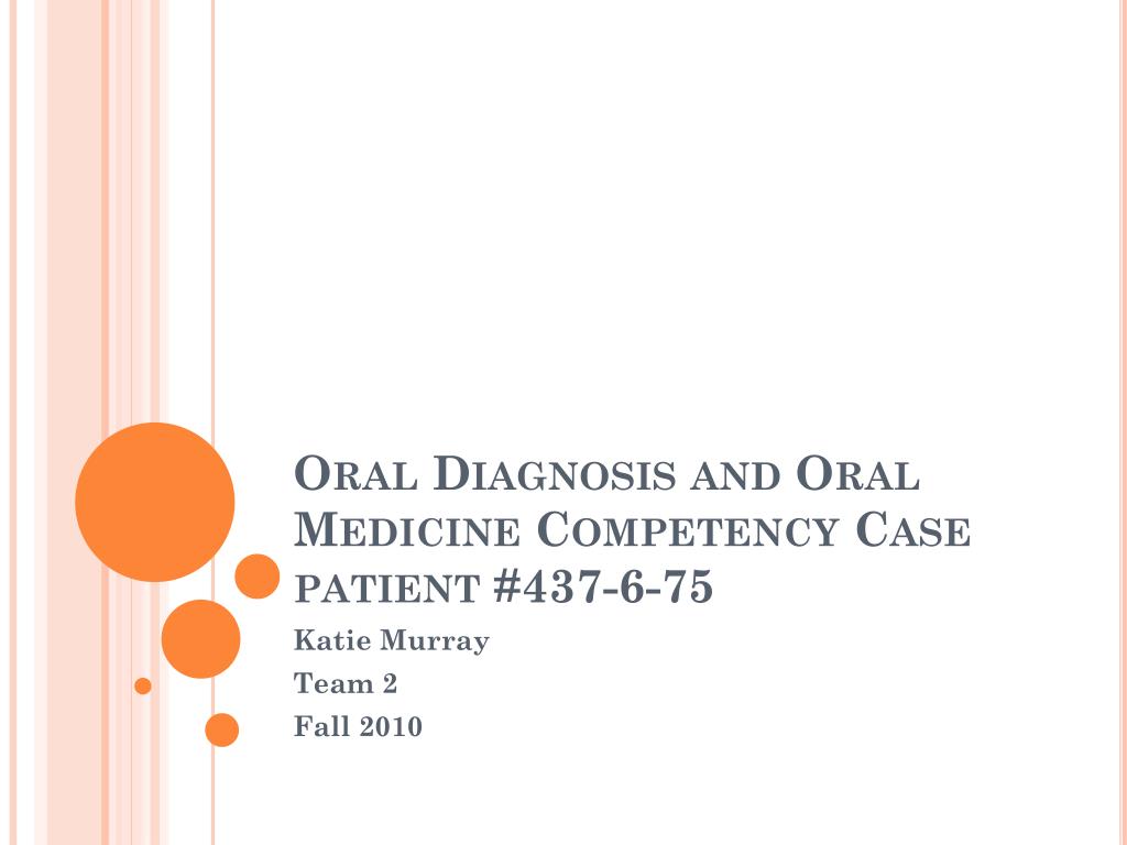PPT Oral Diagnosis and Oral Medicine Competency Case patient 437675 PowerPoint Presentation