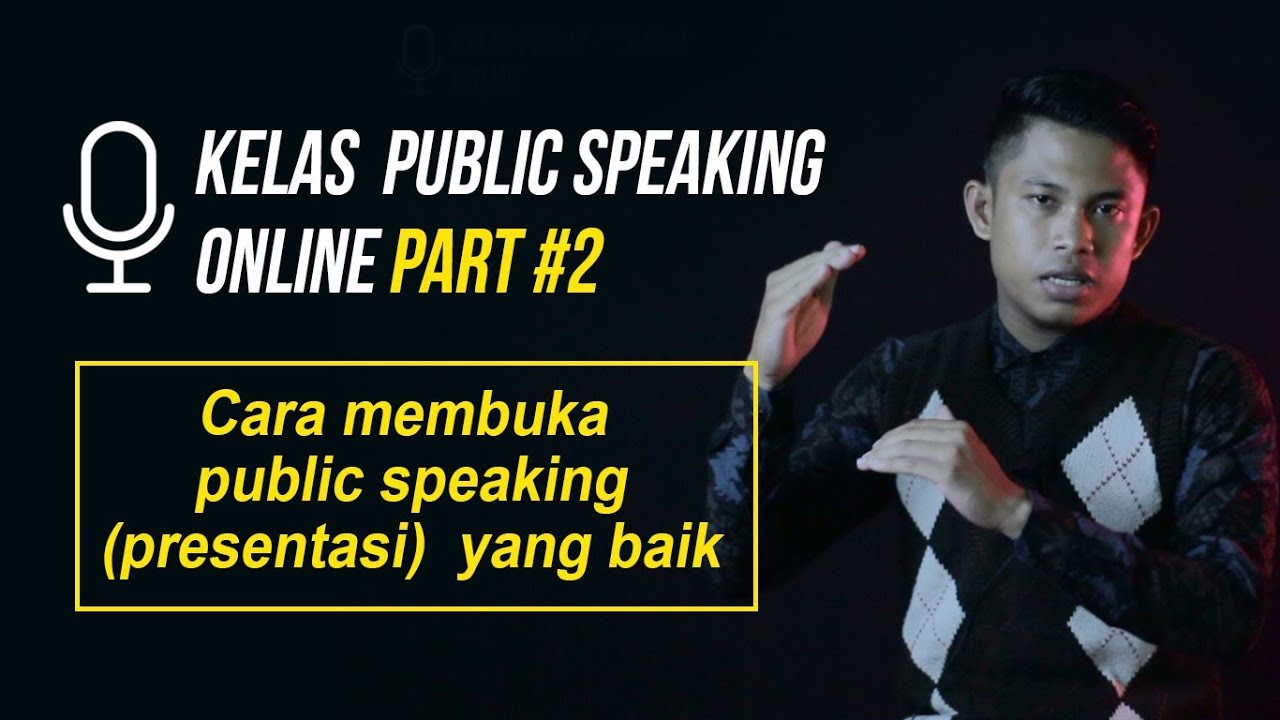 Cara Membuka Presentasi Yang Baik Kelas Public Speaking Online 2