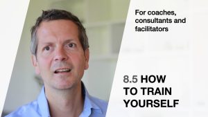8.5 How to train yourself (For coaches, consultants and facilitators