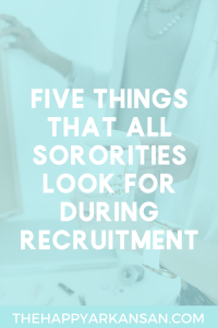 5 Things That Sororities Look For During Recruitment Sorority