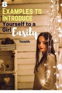 Best Examples to Introduce Yourself to a Girl Easily How to introduce