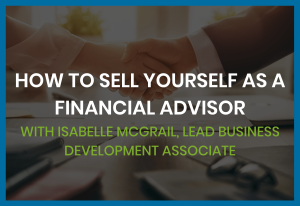 How to Sell Yourself as a Financial Advisor Tips From a Sales Expert