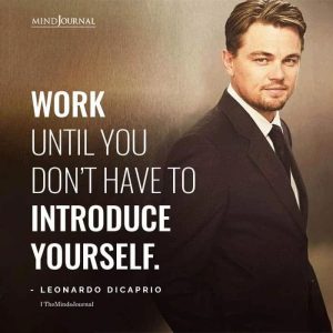 Work until you don’t have to introduce yourself Successful people