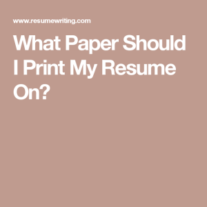 What Paper Should I Print My Resume On? My resume, Resume, Paper