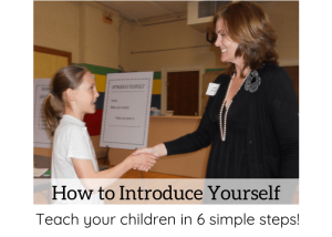 How to Introduce Yourself (& Teach Your Kids this important skill)
