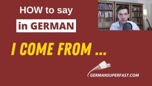 Introduce Yourself in German How to say I COME FROM in German German