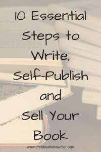 10 Essential Steps to Write, SelfPublish and Sell Your Book Christie