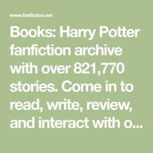 Books Harry Potter fanfiction archive with over 821,770 stories. Come