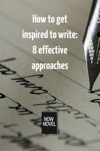 How to Get Inspired to Write Now Now Novel
