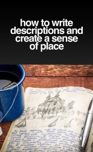 How to Write Descriptions and Create a Sense of Place Jericho Writers