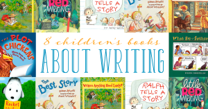 Children's Books about Writing The Top 8 Picks to Read with Your Child
