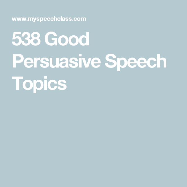 Good Persuasive Speech Topics 2020