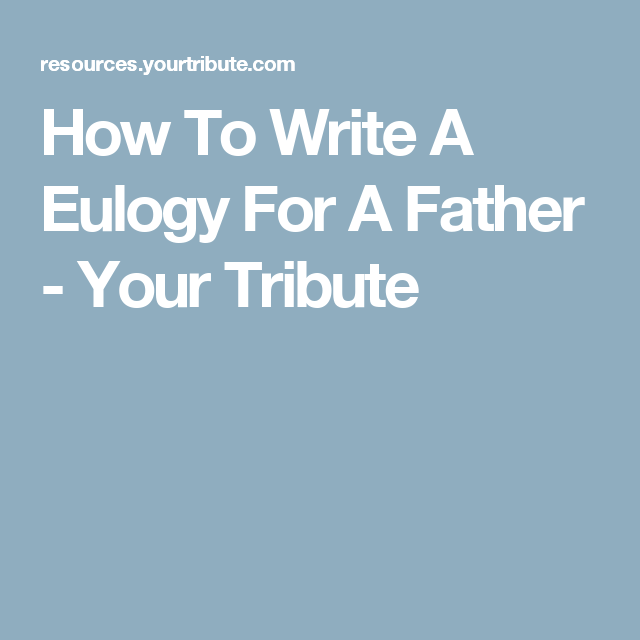 How To Write A Tribute To Your Dad