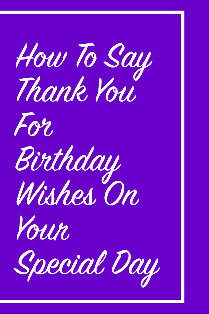 How To Say Thank You Birthday Wishes